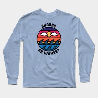 Sharks or Waves? Long Sleeve T-Shirt